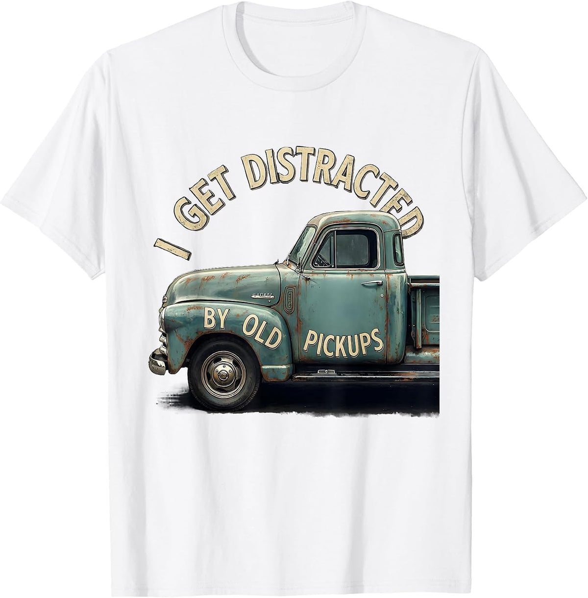 Men's I Get Distracted By Old Pickups Funny Vintage Trucker Humor T-Shirt - White