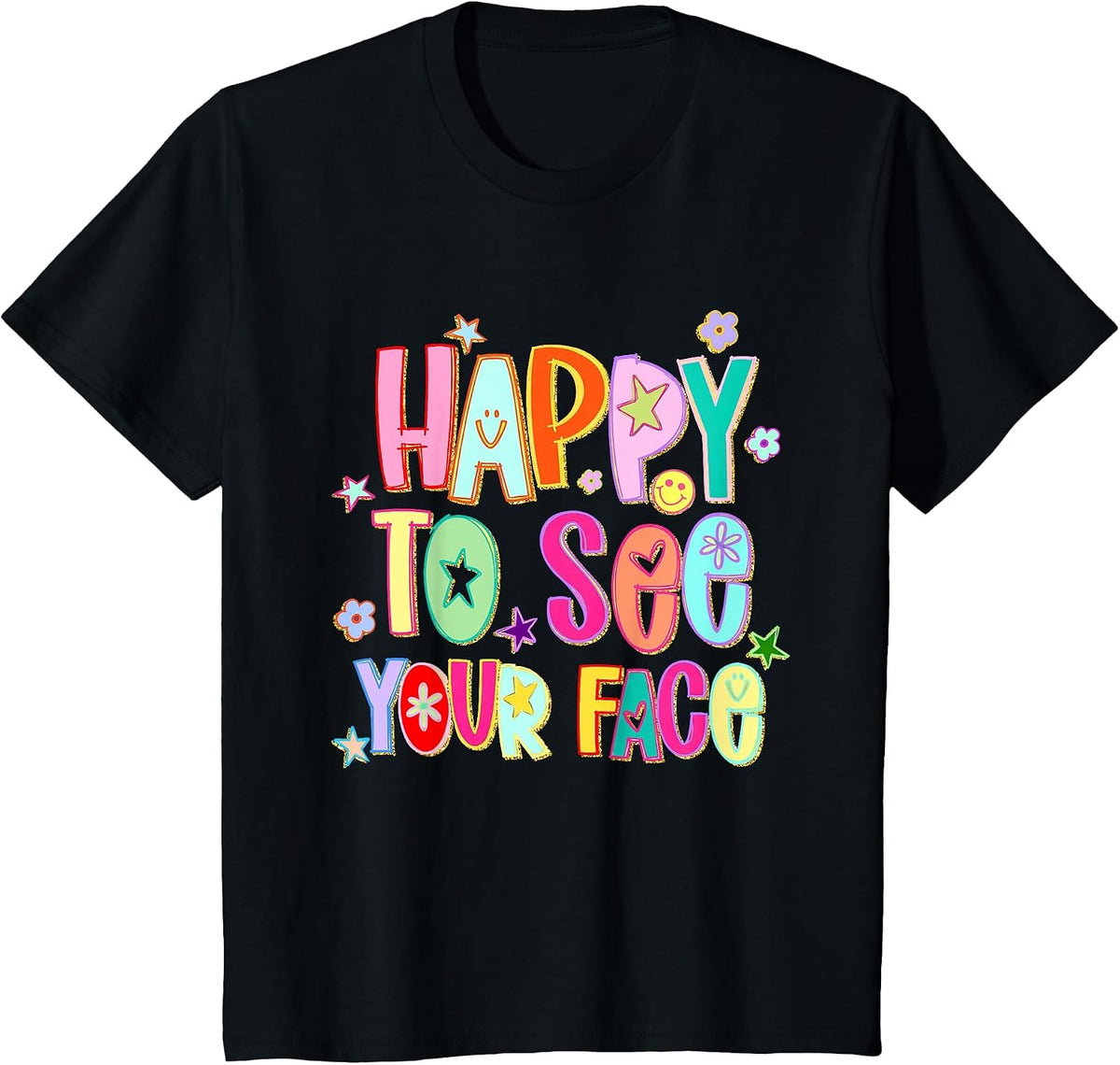 Happy to See Your Face Funny Back to School Teachers Student T-Shirt - Black