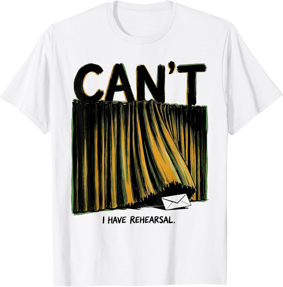 Men's Cant I Have Rehearsal Funny Theatre Kid Musical Nerd T-Shirt - White