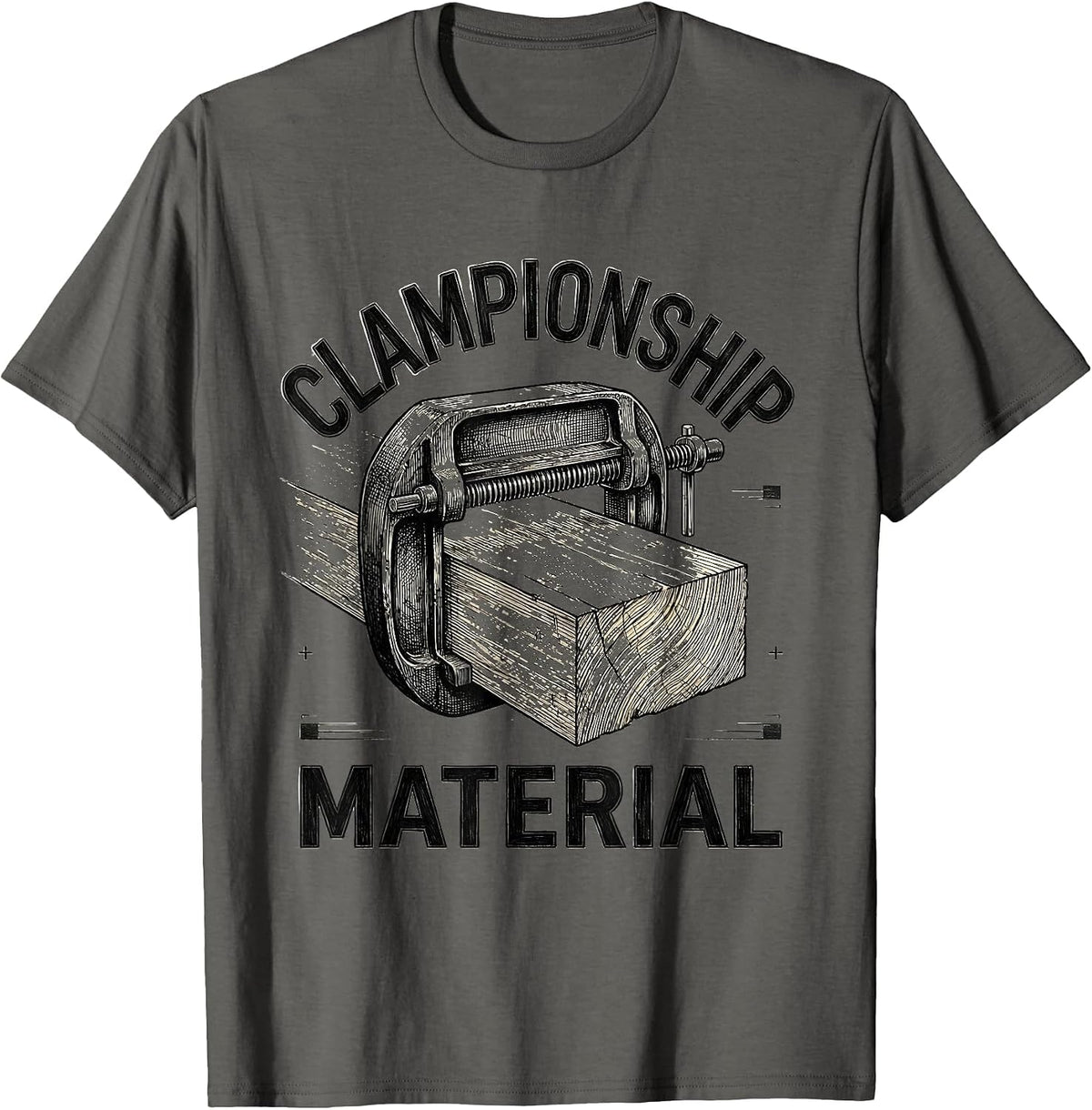 Men's Clampionship Material Funny Carpenter Dad Woodworking Humor T-Shirt - Asphalt Grey