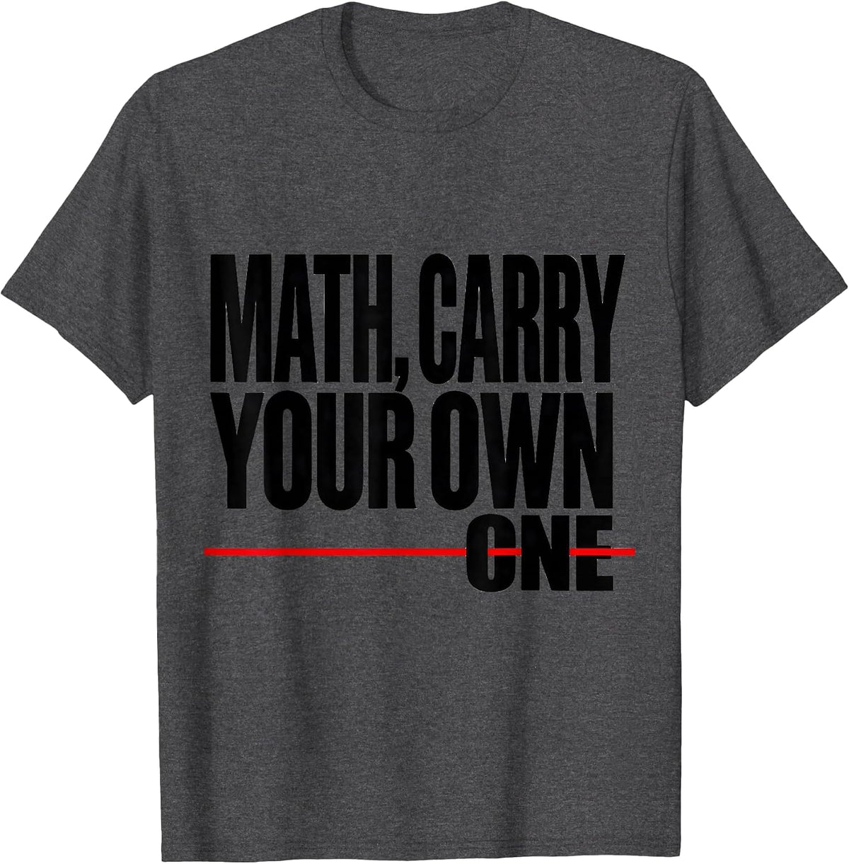 Men's Math, Carry Your Own One Funny Math Teacher Nerd Pun Humor T-Shirt - Dark Heather Grey
