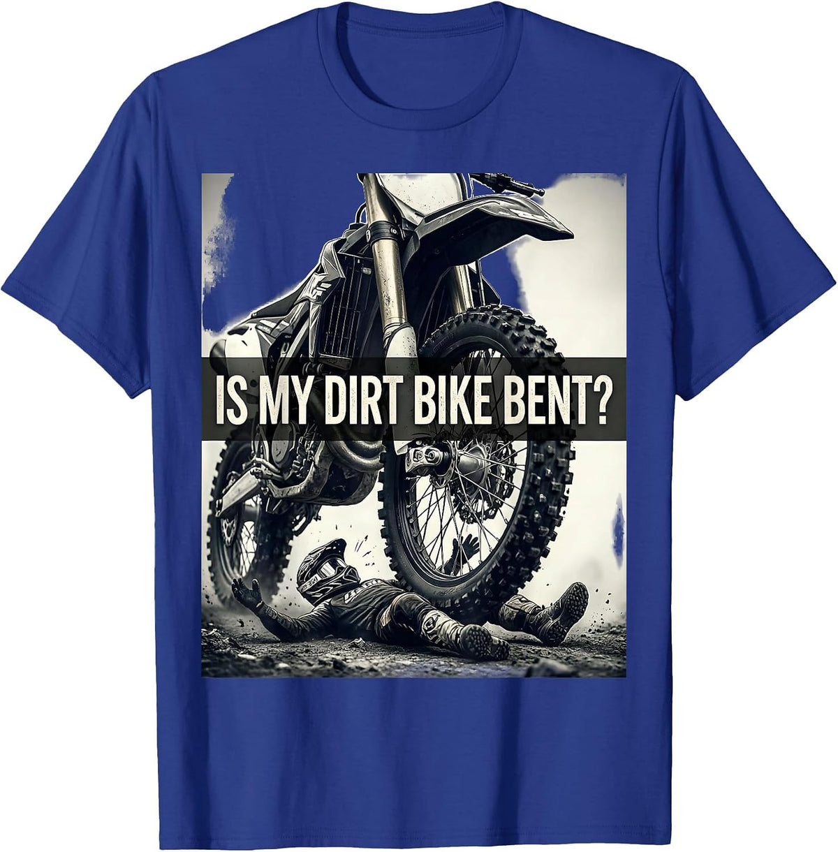 Men's Is My Dirt Bike Bent Funny Motocross Dirt Bike Rider Gift T-Shirt - Royal Blue