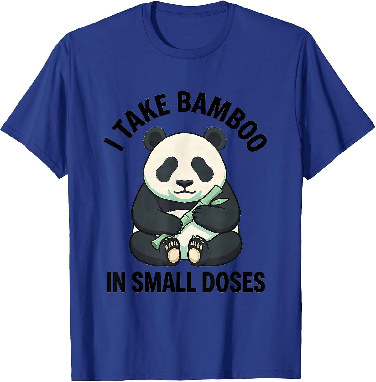 Men's I Take Bamboo In Small Doses Cute Kawaii Panda Character T-Shirt - Royal Blue