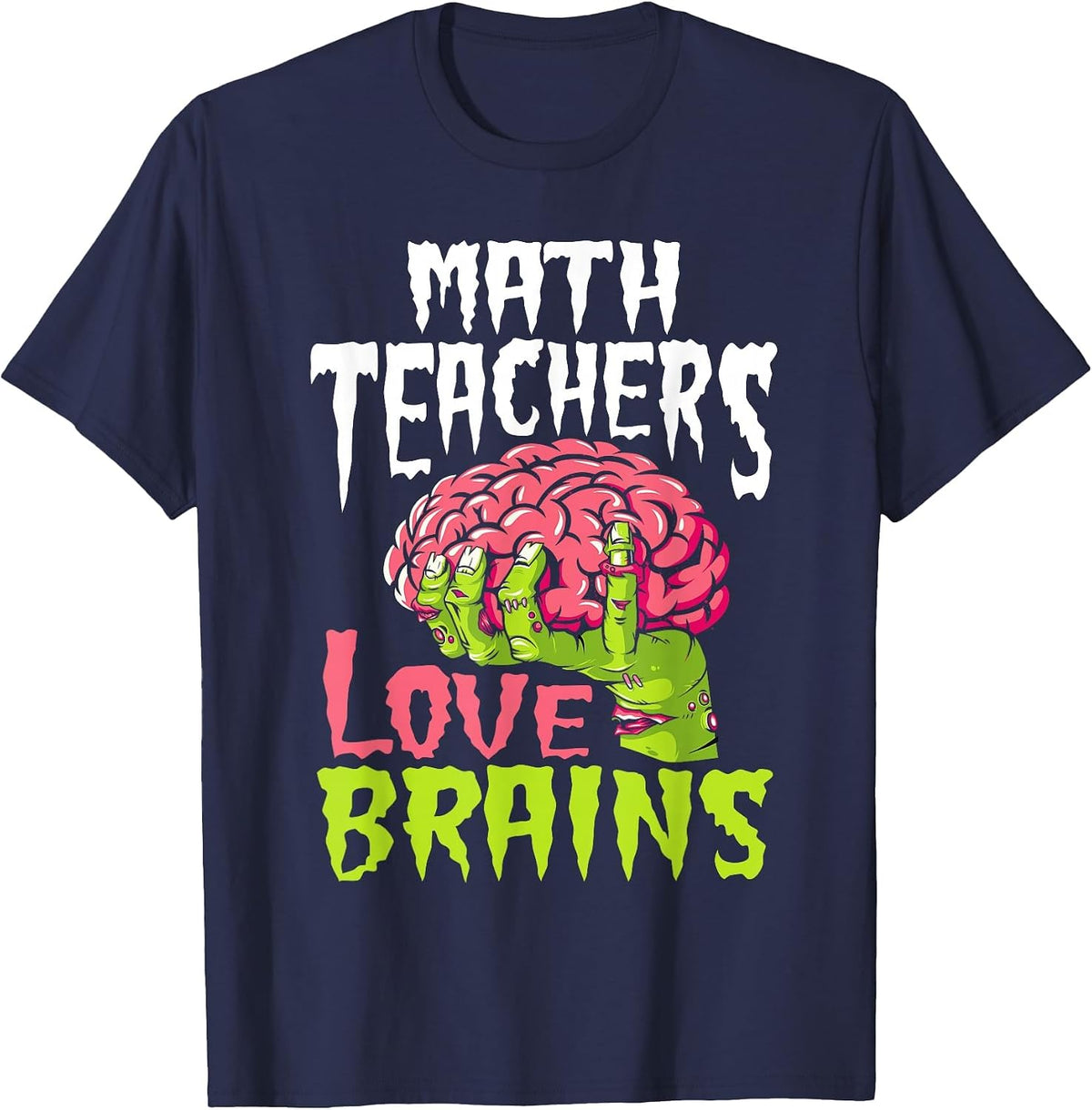 Math Teachers Love Brains Zombie Teacher School Halloween T-Shirt - Navy Blue