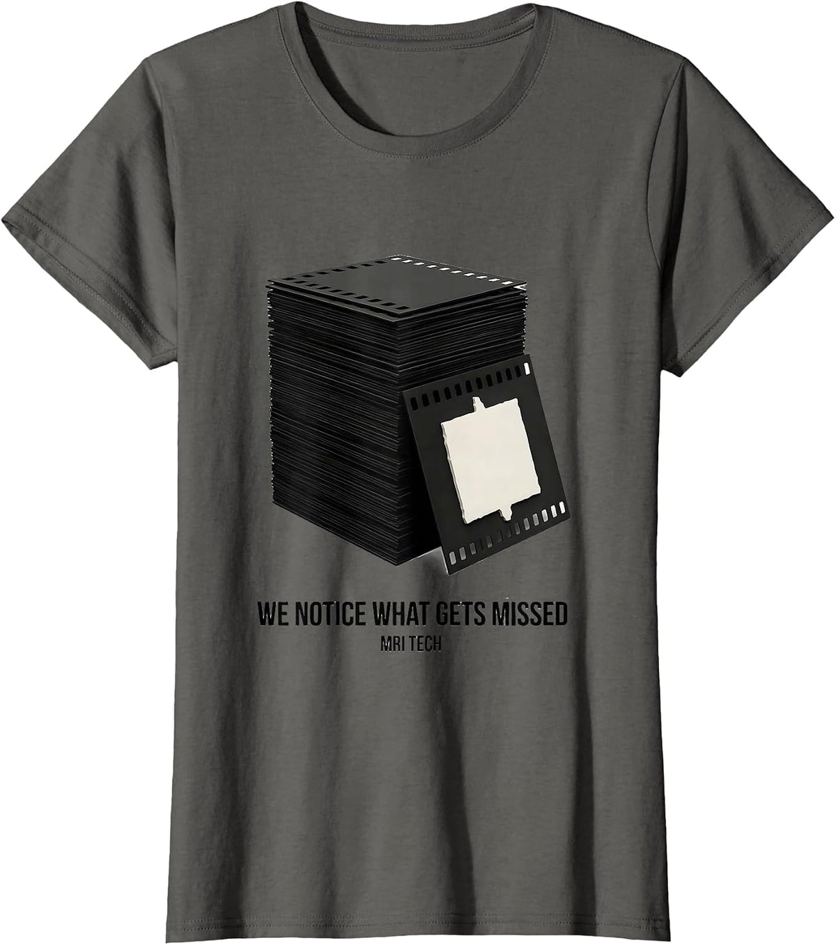 Women's We Notice What Gets Missed MRI Tech Radiology Rad Tech Gift T-Shirt - Asphalt Grey