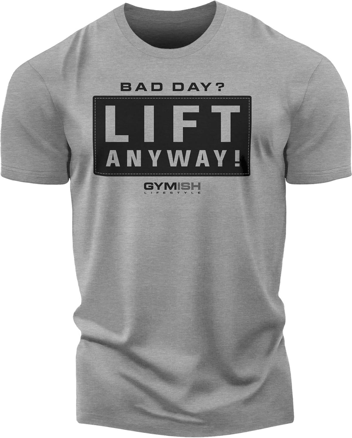 Gymish Lifestyle Lift Anyway Workout Shirt for Men, Deadlift Lifting T-Shirt - 2. Liftanyway Grey