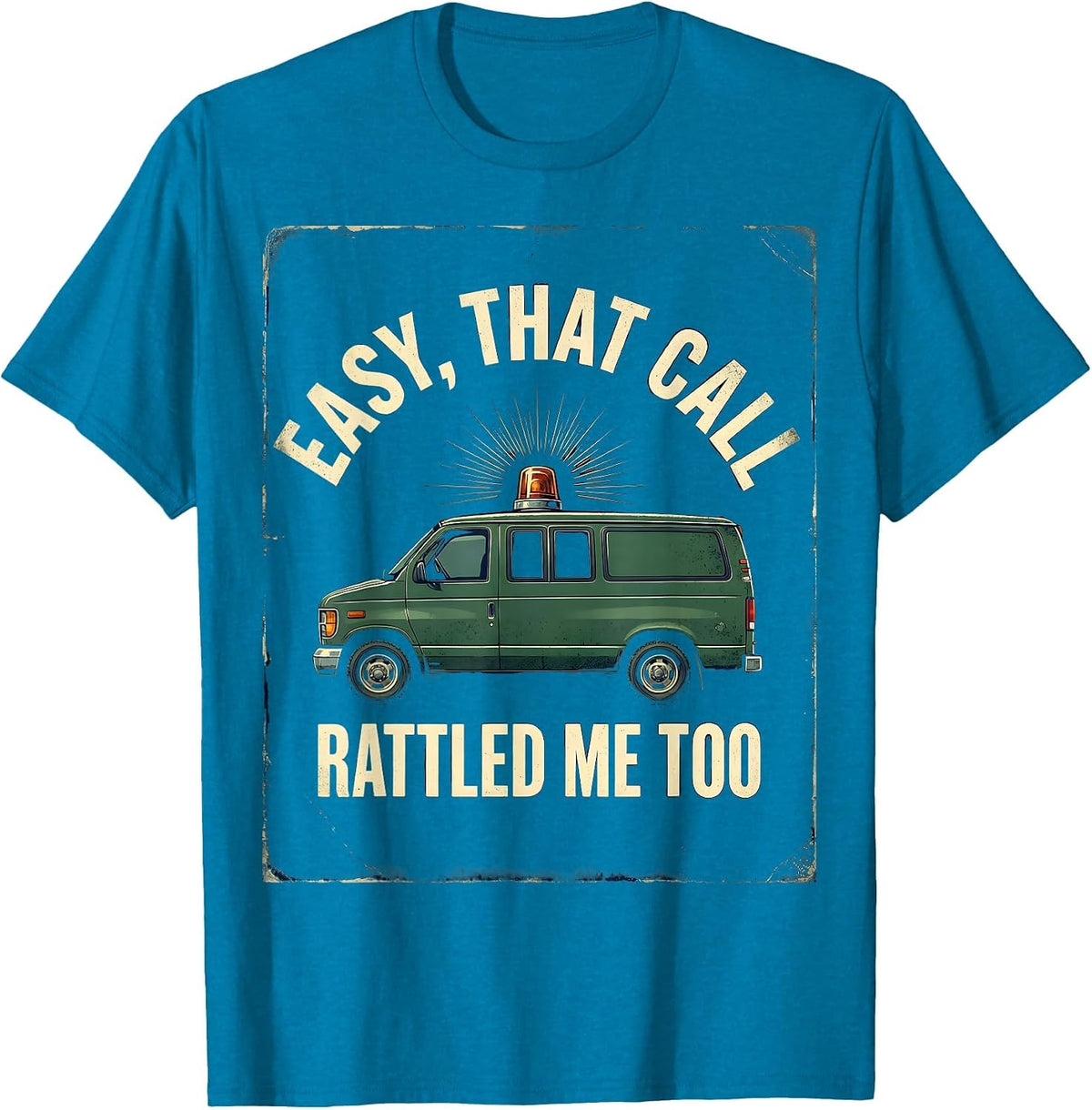Easy, That Call Rattled Me Too Vintage EMT Paramedic Humor T-Shirt - Sapphire Blue
