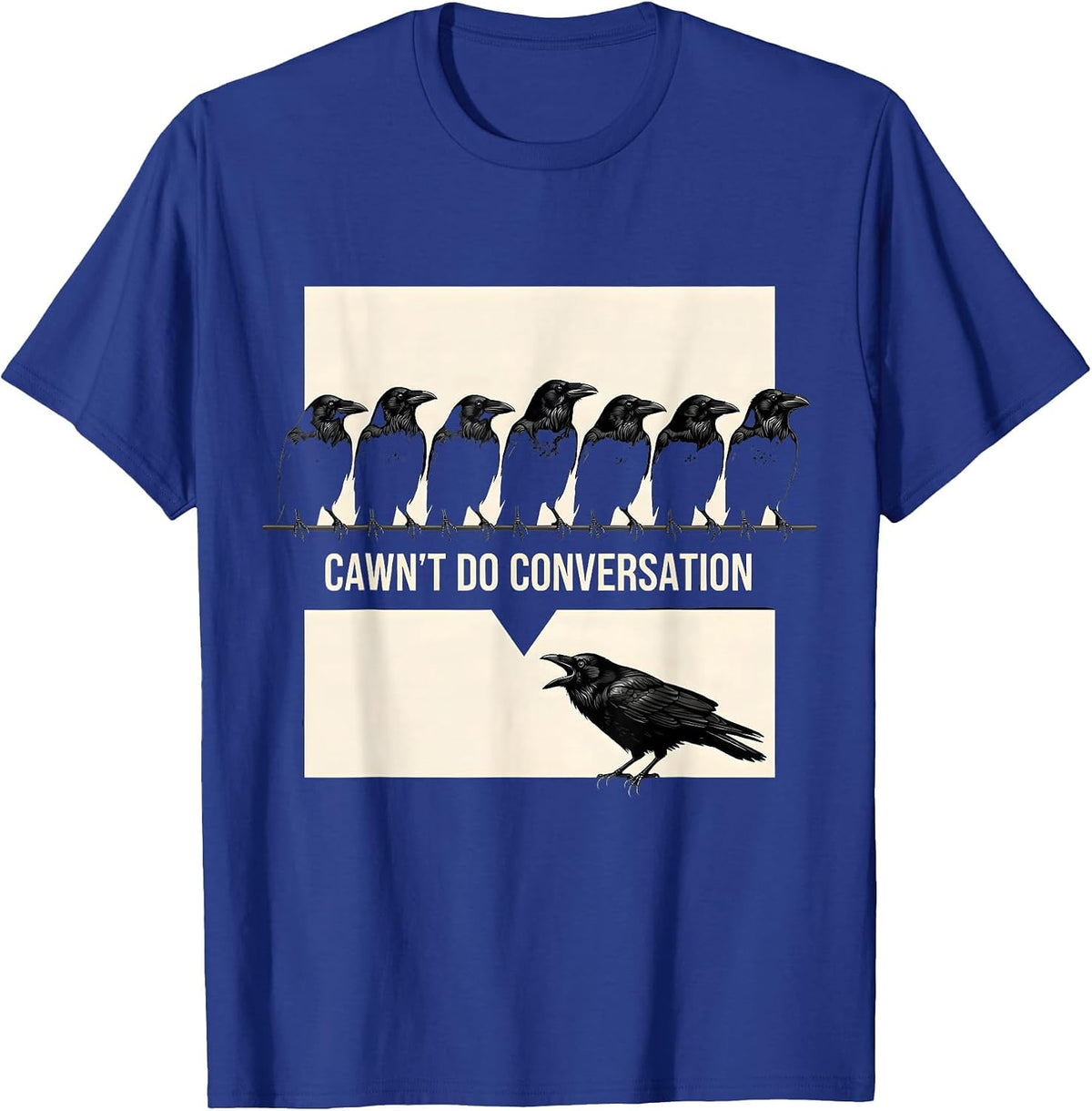Men's Cawn't Do Conversation Funny Crow Bird Lover Gothic Humor T-Shirt - Royal Blue