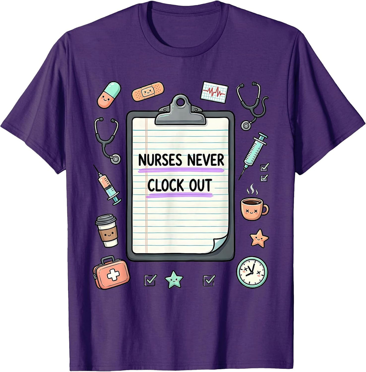 Nurses Never Clock Out Dedication Design T-Shirt - Purple