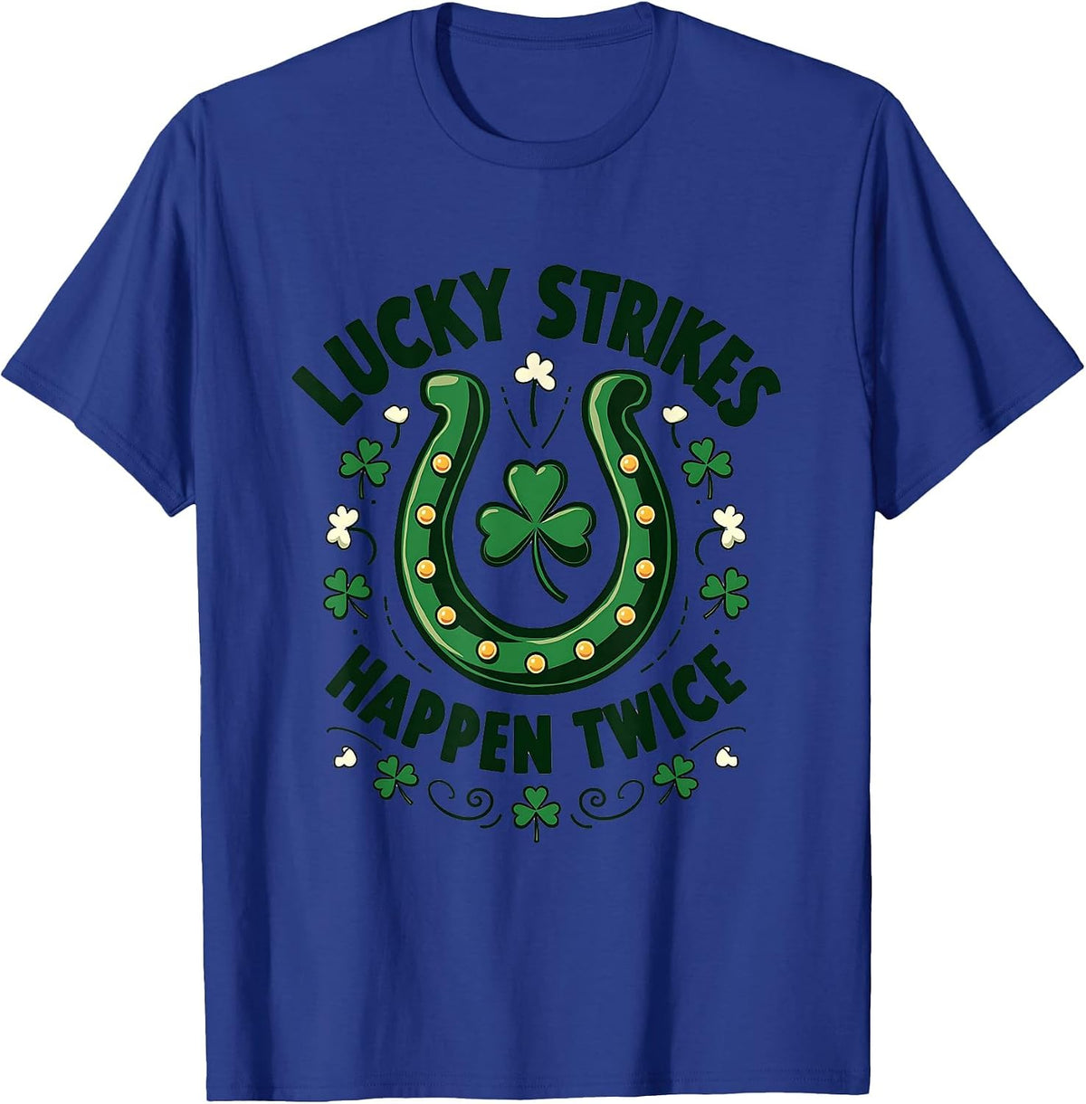 Lucky Strikes Happen Twice St Patricks Design T-Shirt - Royal Blue