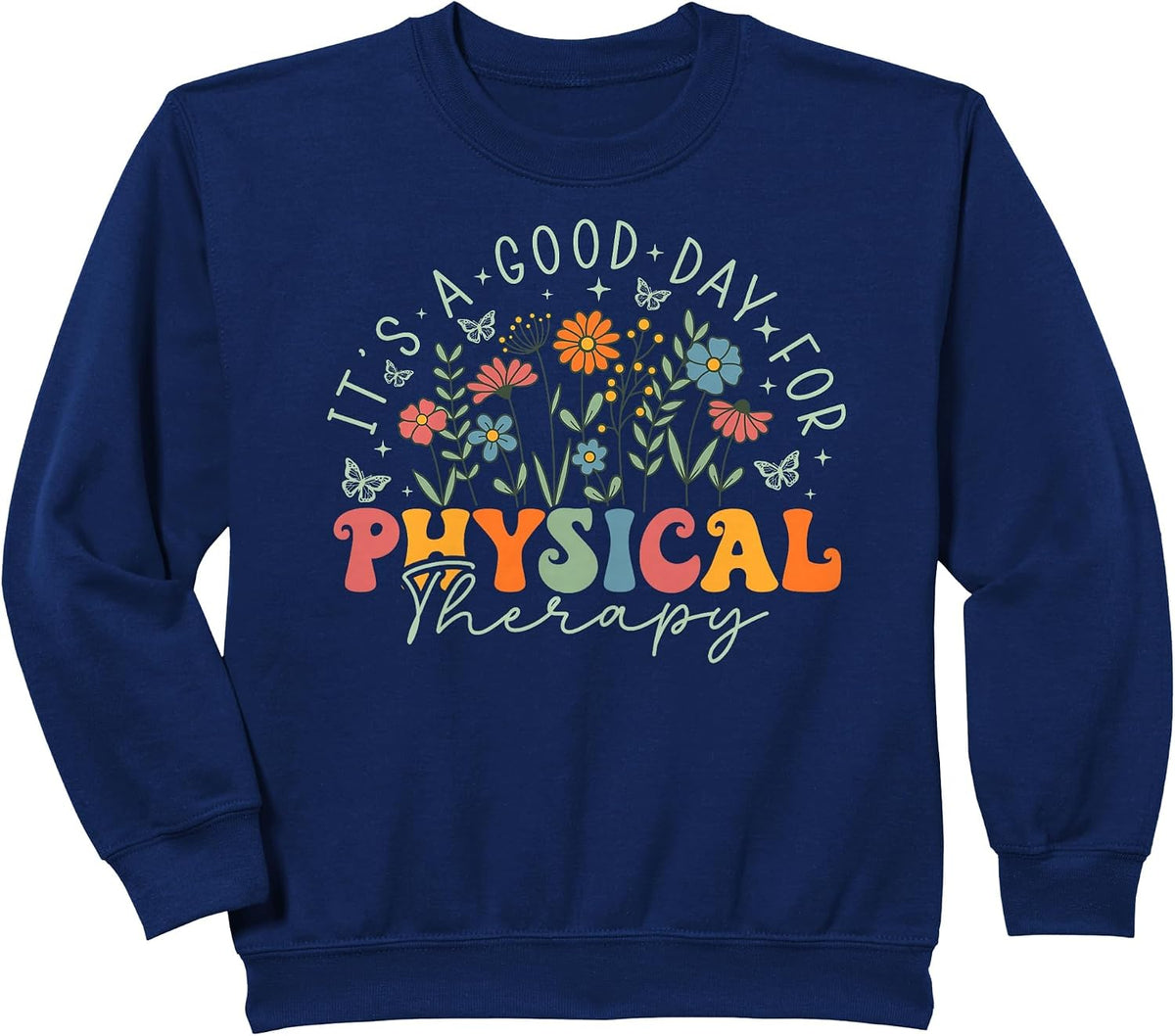 It's A Good Day For Physical Therapy Wildflower PT Therapist Sweatshirt - Navy Blue