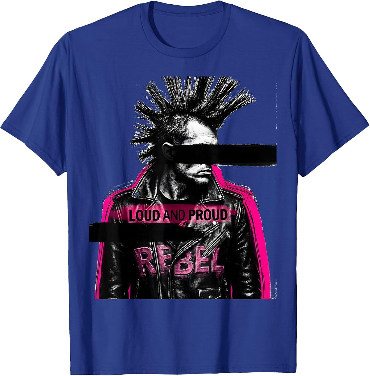 Loud and Proud Rebel Punk Design T-Shirt - Royal Blue