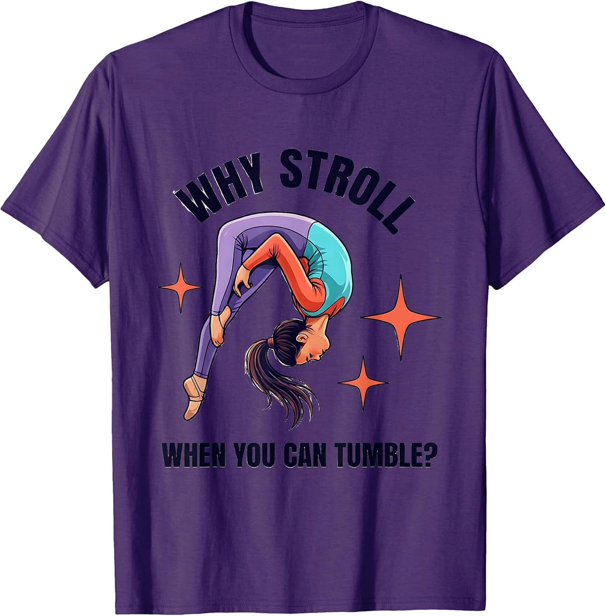 Why Stroll When You Can Tumble Playful Gymnast Gift T-Shirt - Purple