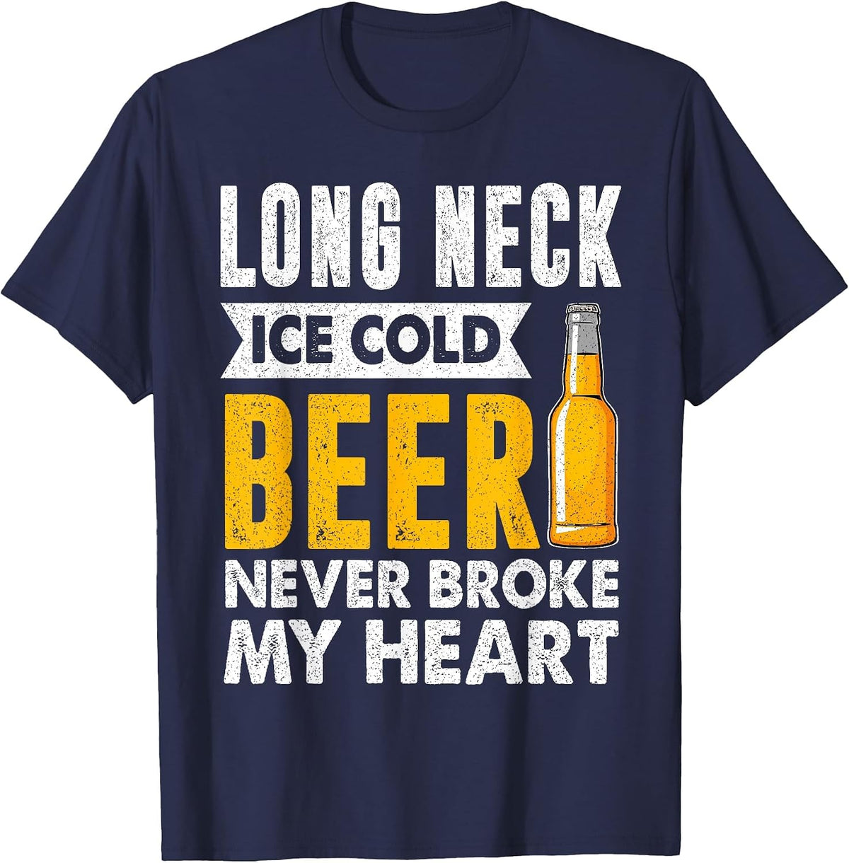 Long Neck Ice Cold Beer Never Broke My Heart Beer Drinker T-Shirt - Navy Blue