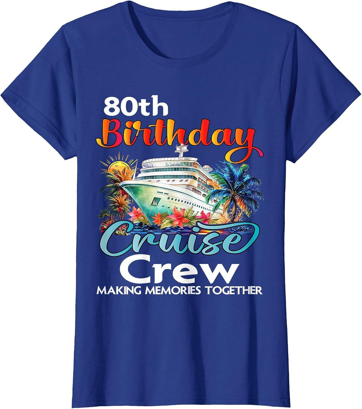 80th Birthday Cruise Crew Friends Family Vacation Matching T-Shirt - Royal Blue