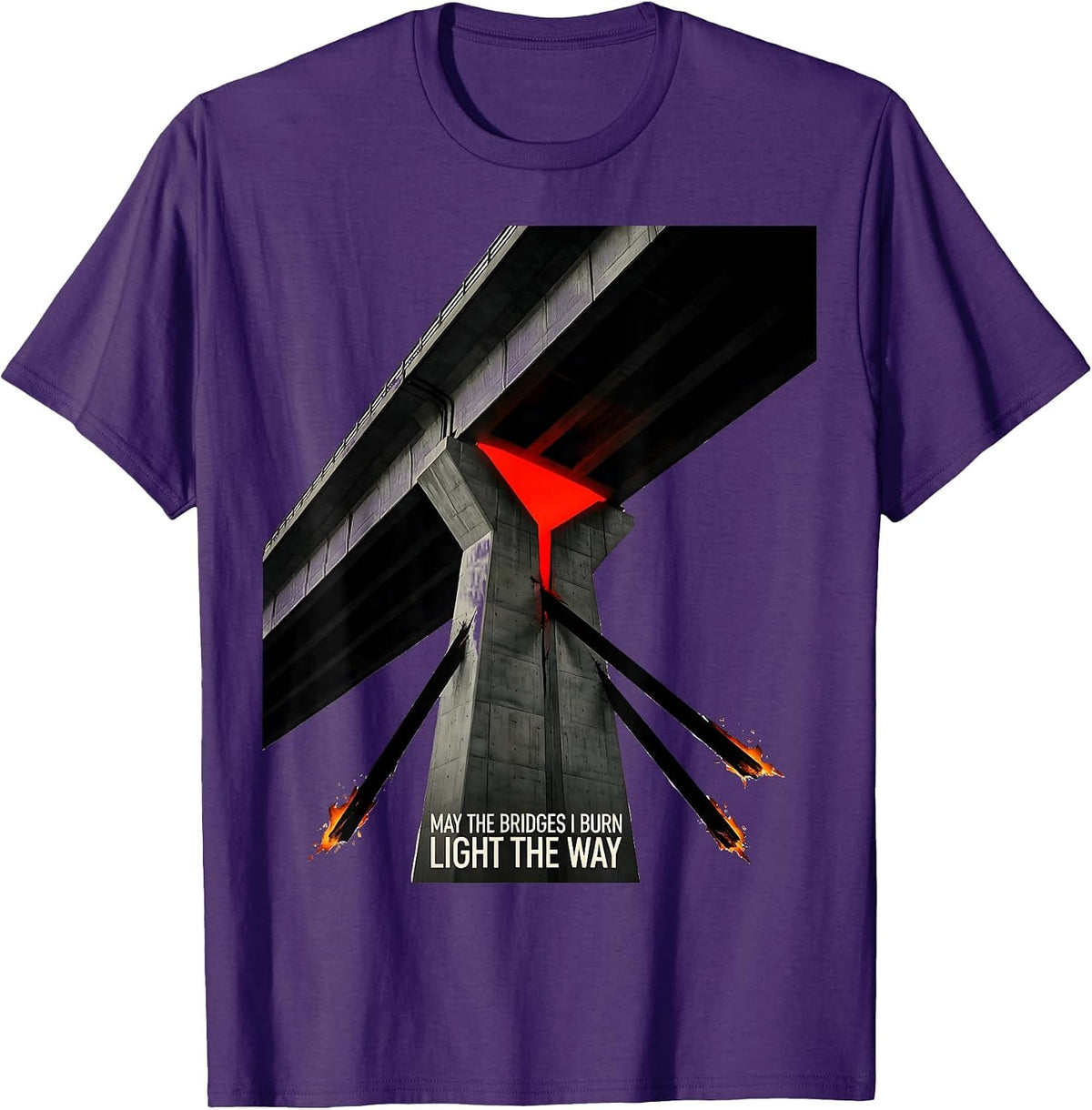 May The Bridges I Burn Light The Way Gothic Alt Humor T-Shirt - Purple