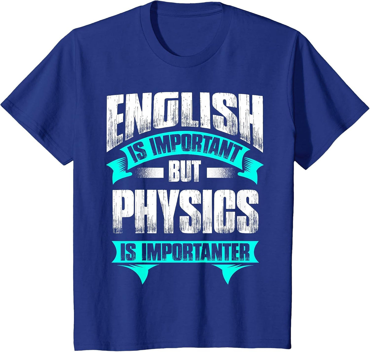 English is Important But Physics is Importanter T-Shirt - Royal Blue