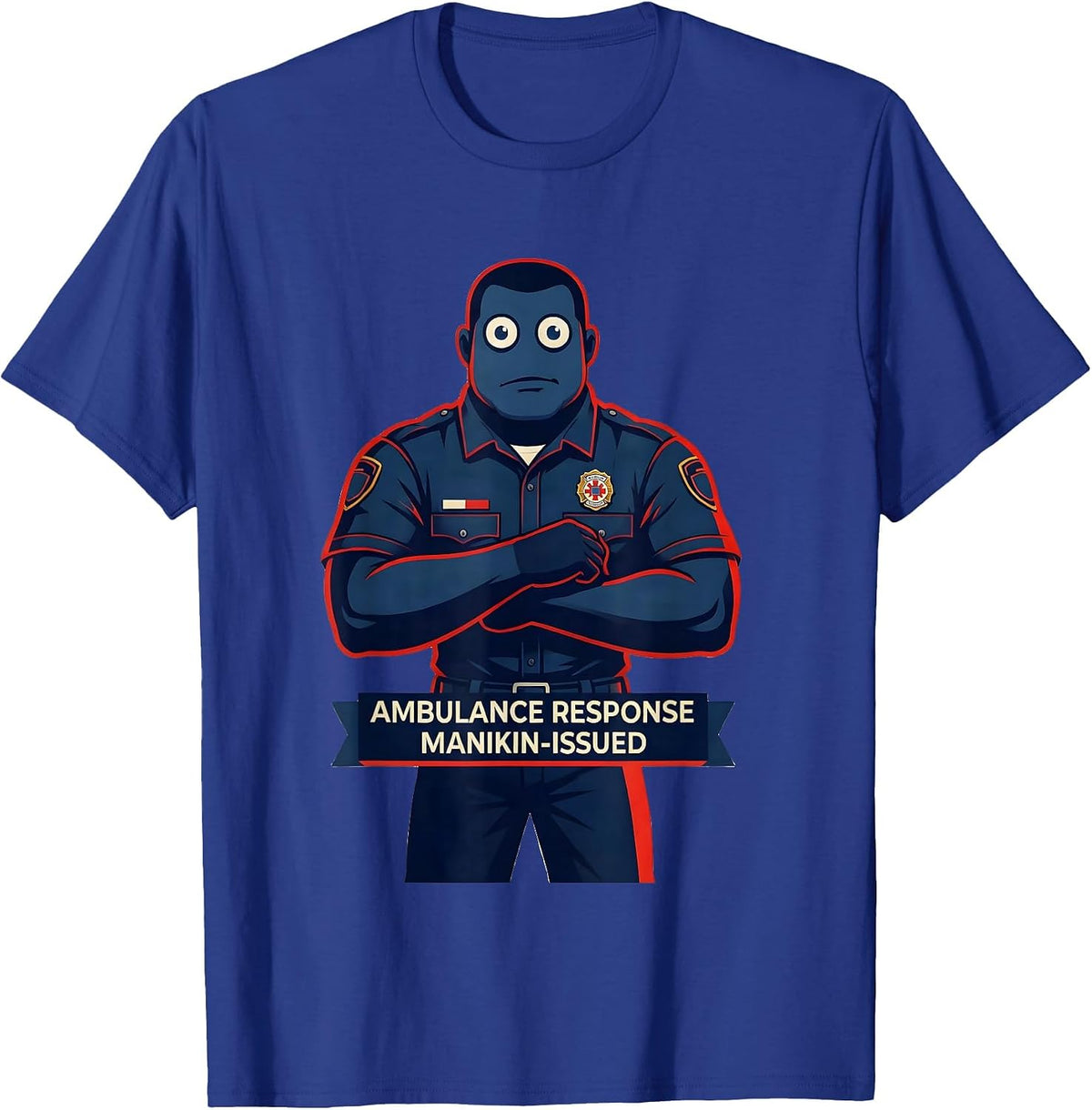 Ambulance Response Manikin-Issued Funny EMT Paramedic Gift T-Shirt - Royal Blue