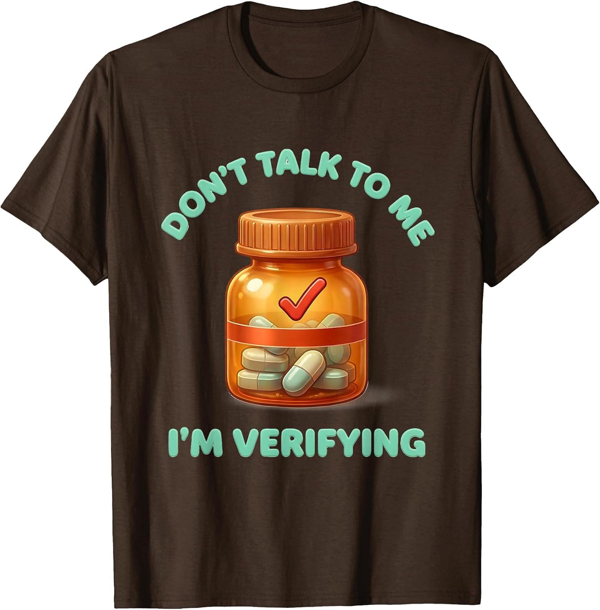 Don't Talk To Me I'm Verifying Cute Kawaii Pharmacy Tech T-Shirt - Brown