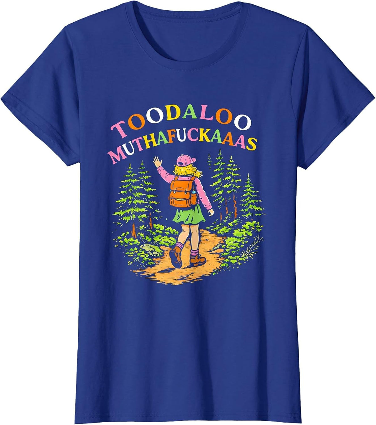 Toodaloo Muthafuckaaas Hiker Girl T-Shirt - Royal Blue