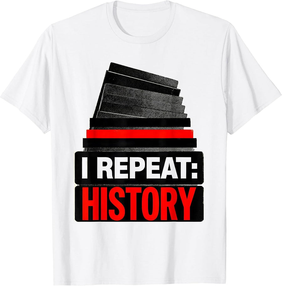 Men's I Repeat: History Funny History Teacher Witty Classroom T-Shirt - White