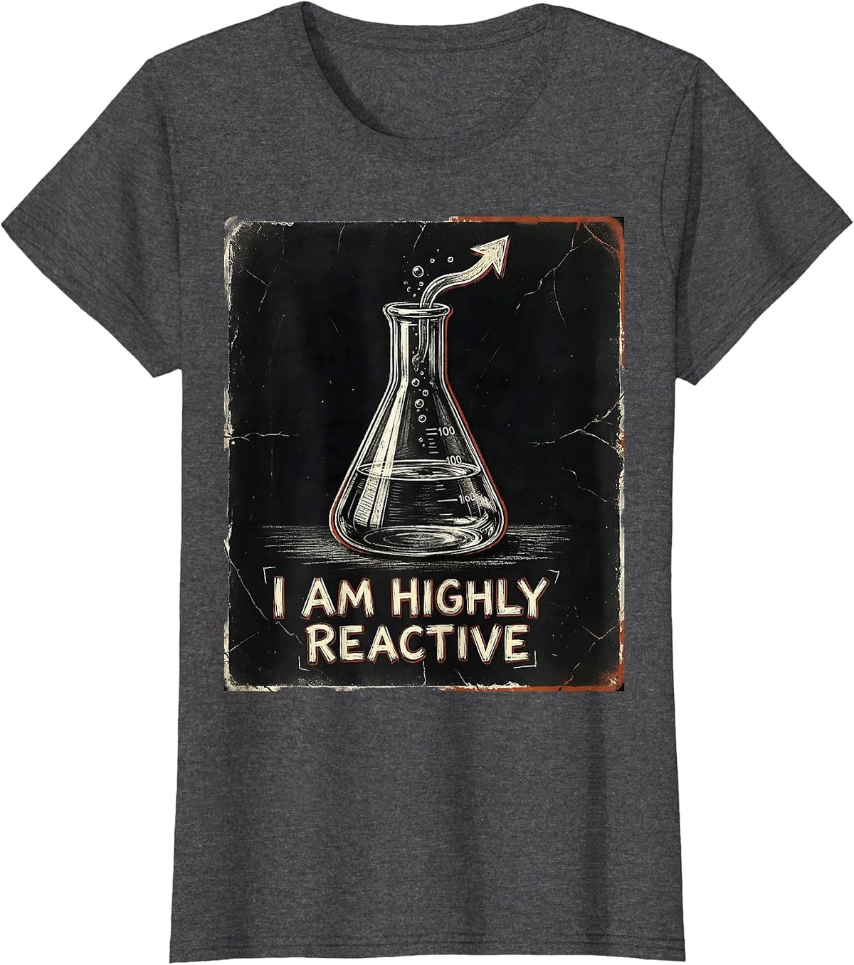 Women's I Am Highly Reactive Distressed Science Pun Chemistry T-Shirt - Dark Heather Grey