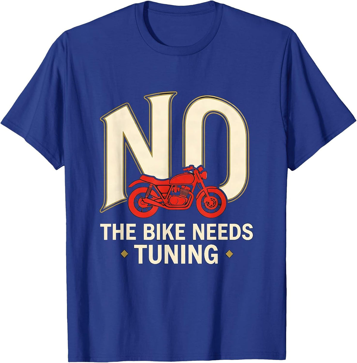 No The Bike Needs Tuning Funny Mechanic Garage Auto T-Shirt - Royal Blue