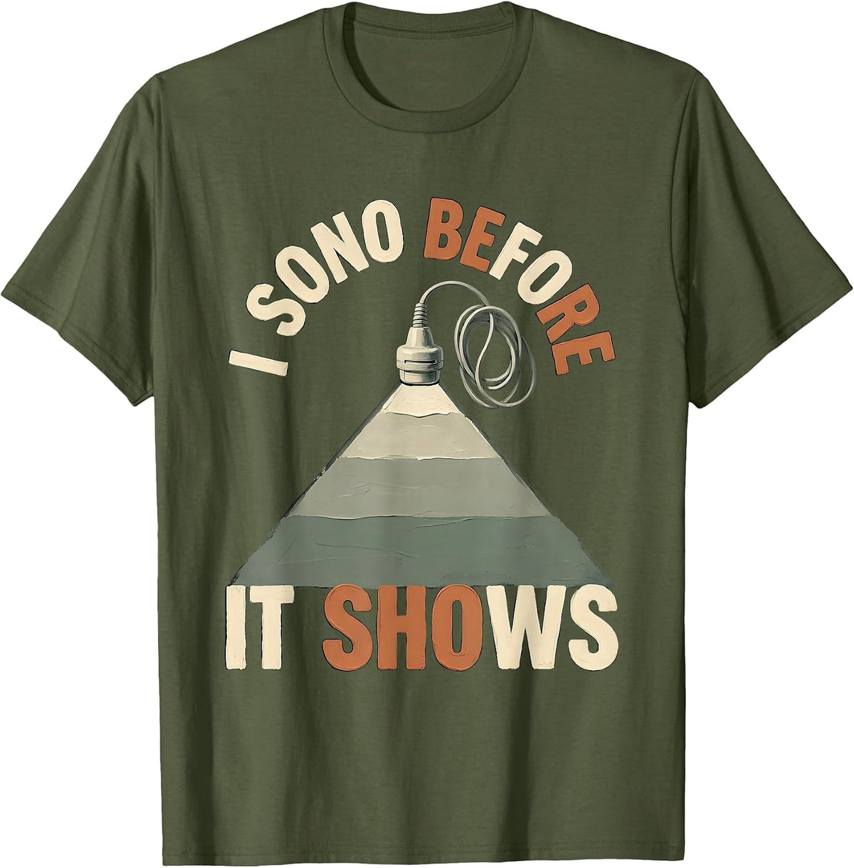 Men's I Sono Before It Shows Funny Sonographer Ultrasound Tech Pun T-Shirt - Olive Green