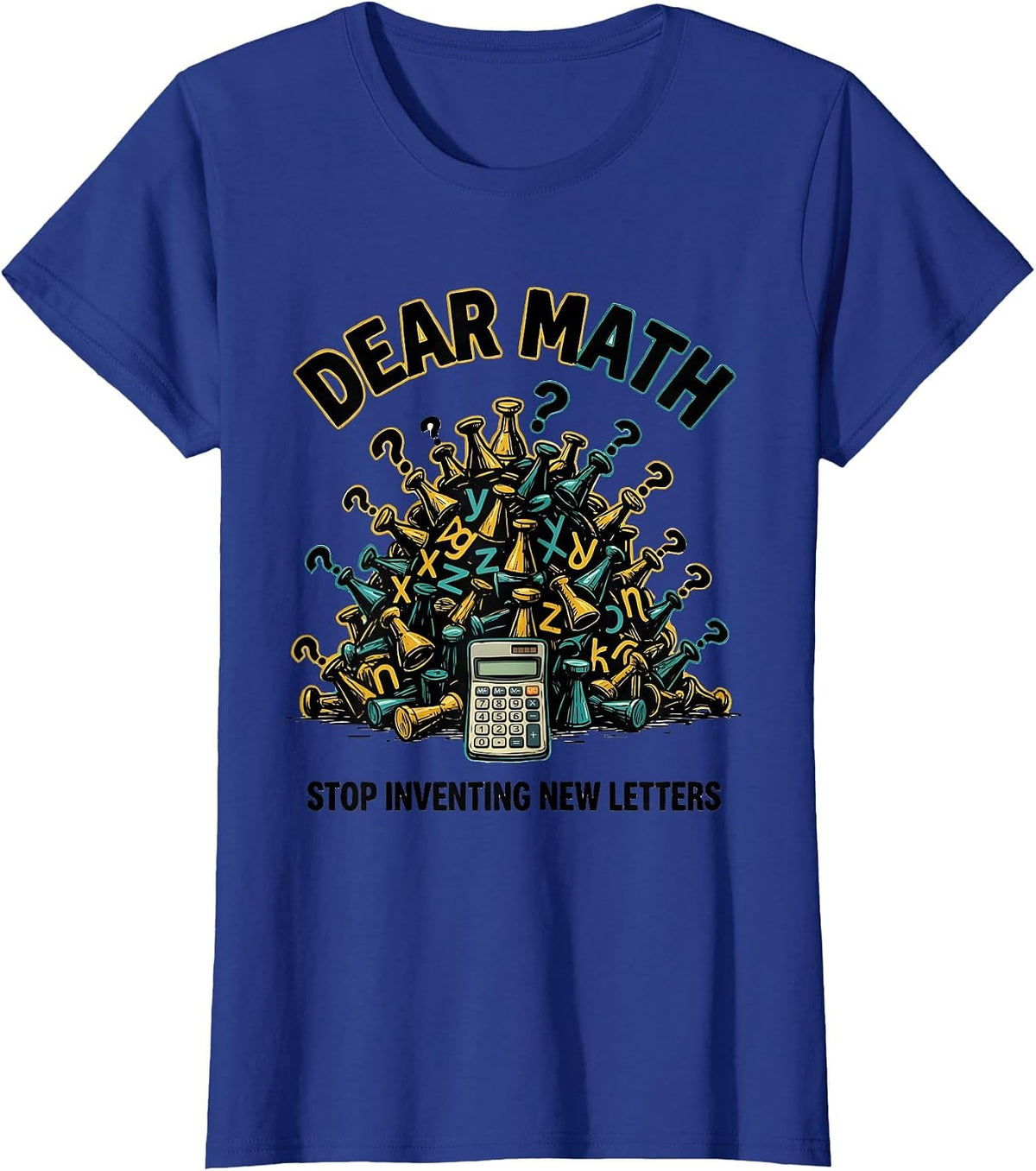 Women's Dear Math, Stop Inventing New Letters Funny Math Teacher T-Shirt - Royal Blue