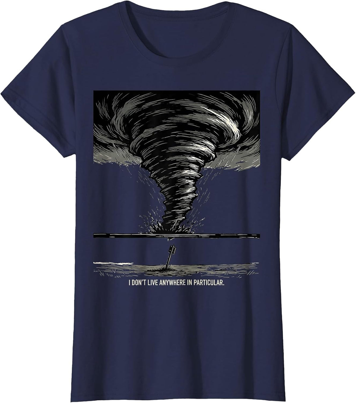 Women's I Don't Live Anywhere In Particular Funny Storm Chaser T-Shirt - Navy Blue