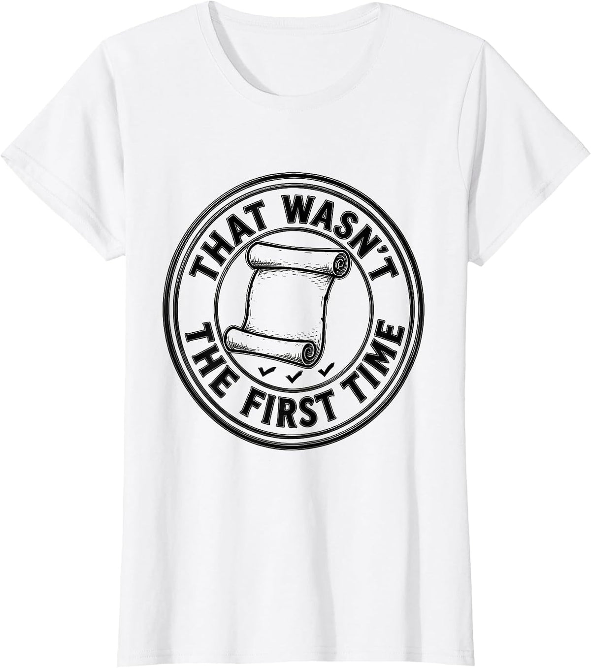 That Wasn't The First Time Funny History Teacher Classroom T-Shirt - White