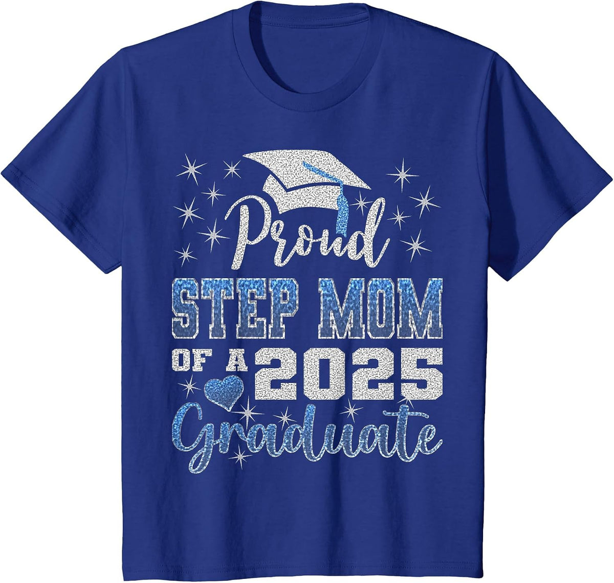 Super Proud Step Mom of 2025 Graduate Awesome Family College T-Shirt - Royal Blue