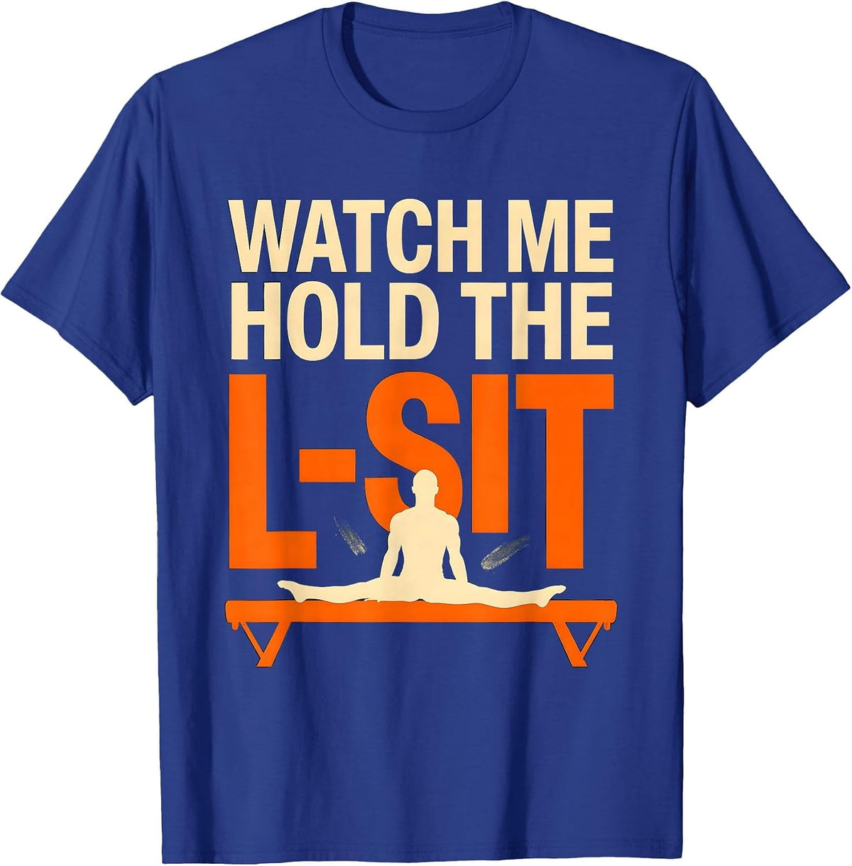 Watch Me Hold The L-Sit Funny Gymnastics Gift Kids Humor T-Shirt - Royal Blue