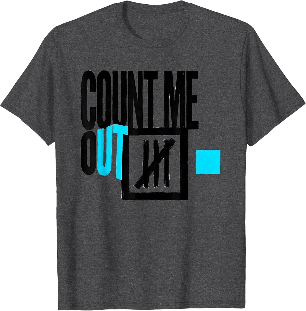 Count Me Out Funny Math Teacher Nerd Humor T-Shirt - Dark Heather Grey