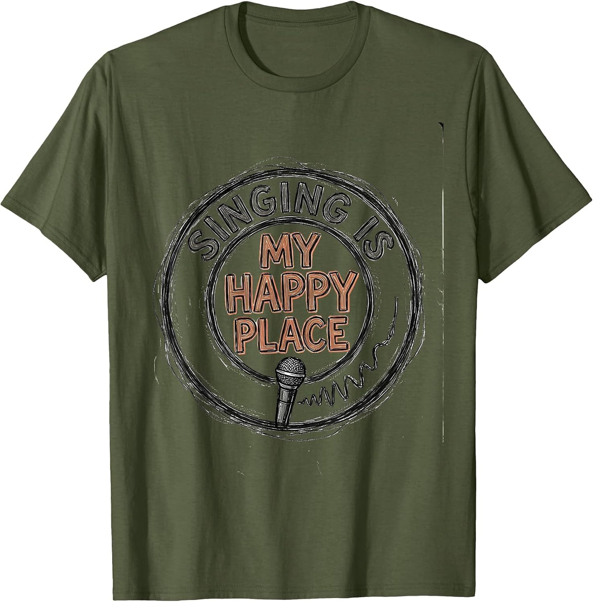 Singing Is My Happy Place Funny Musical Theatre Singer Humor T-Shirt - Olive Green