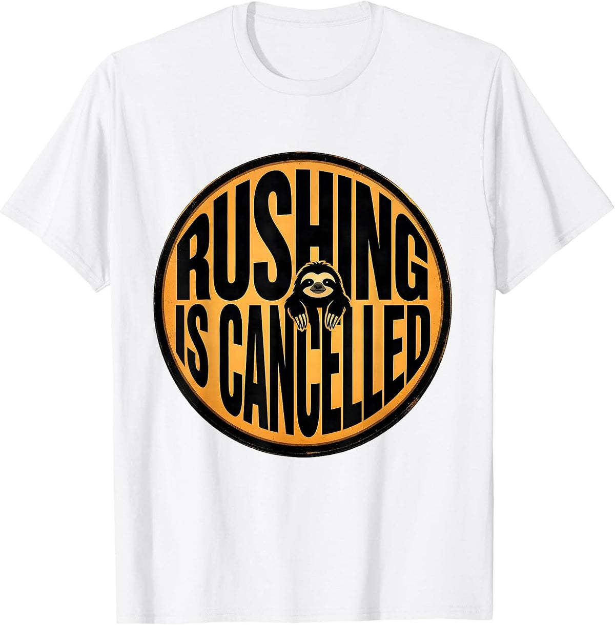 Men's Rushing Is Cancelled Funny Sloth Humor Gift for Sloth Lovers T-Shirt - White