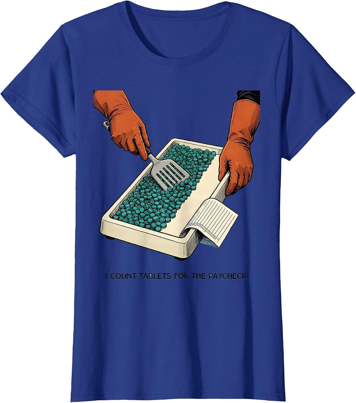 Women's I Count Tablets For The Paycheck Funny Pharmacy Tech Humor T-Shirt - Royal Blue