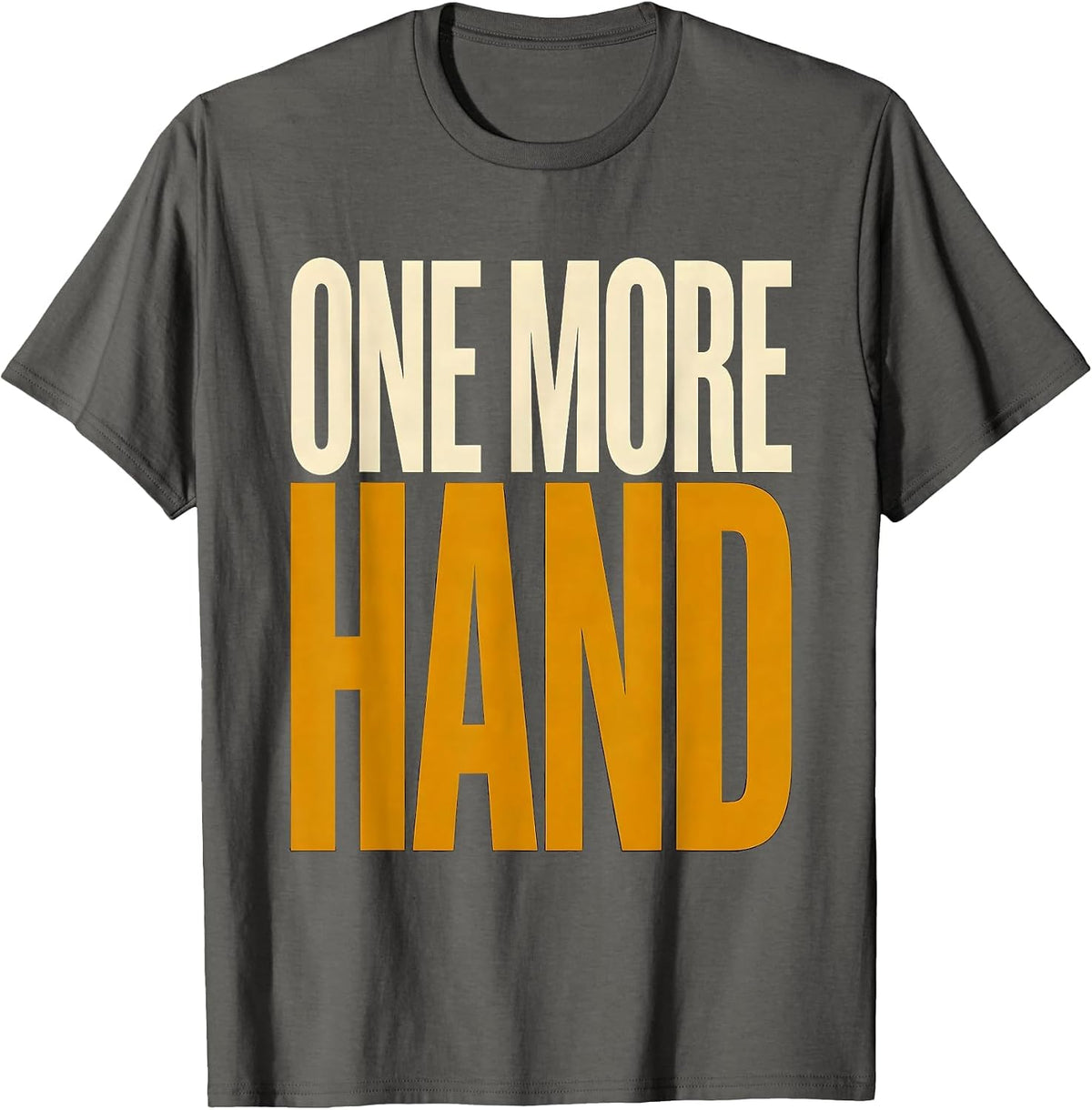 One More Hand Funny Poker Casino Gambler Humor T-Shirt - Asphalt Grey
