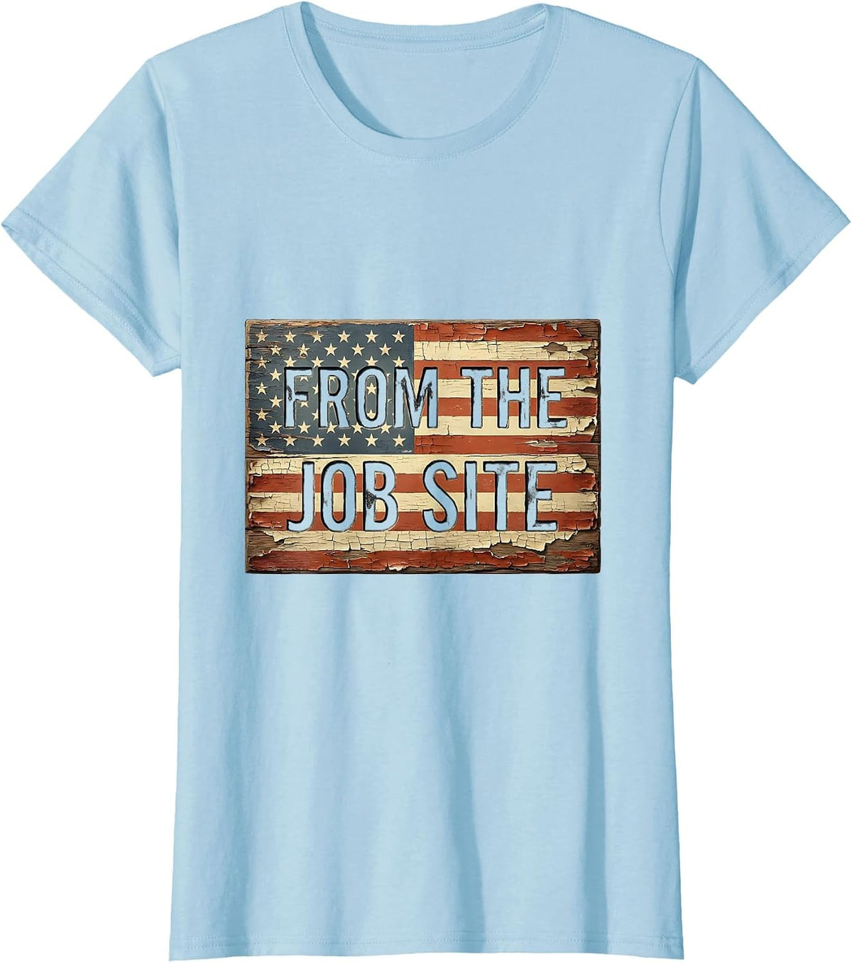 From the Job Site Labor Day Worker Design T-Shirt - Baby Blue
