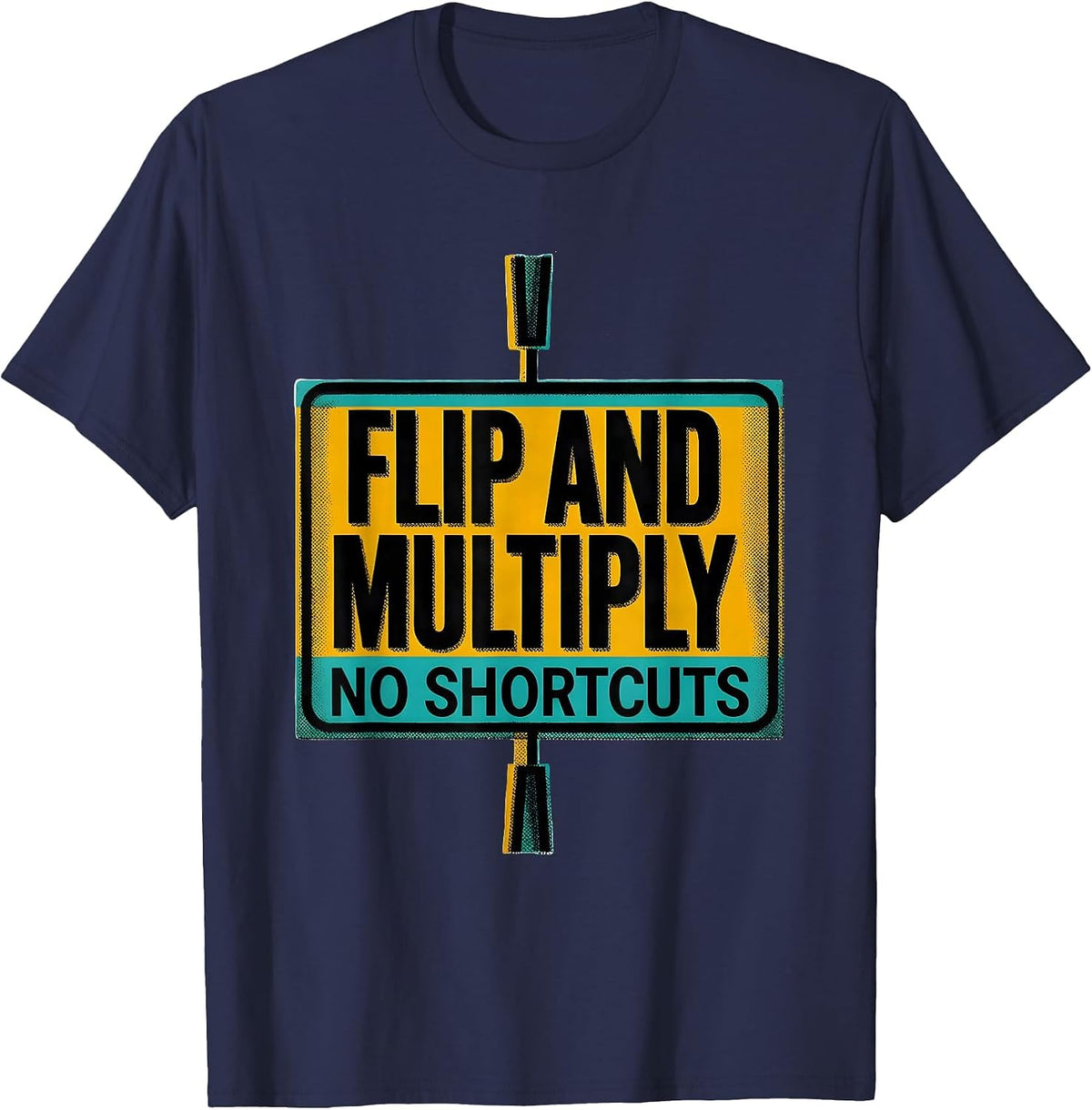 Men's Flip And Multiply No Shortcuts Funny Math Teacher Gift T-Shirt - Navy Blue