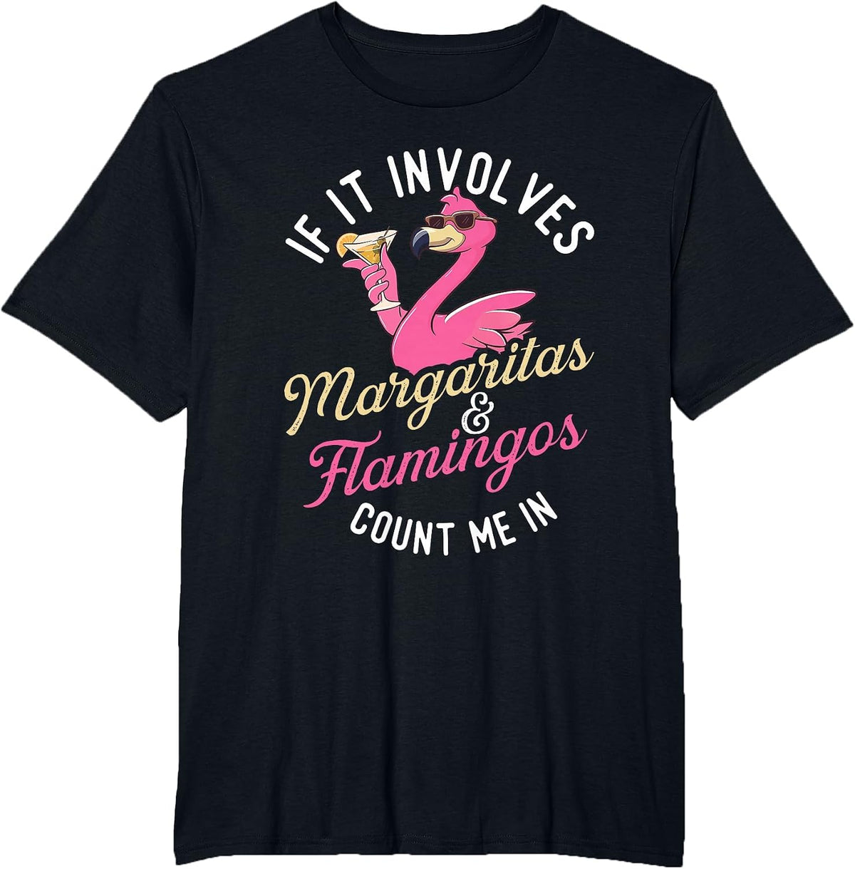 If It Involves Margaritas & Flamingos Count Me in - Party T-Shirt - Black