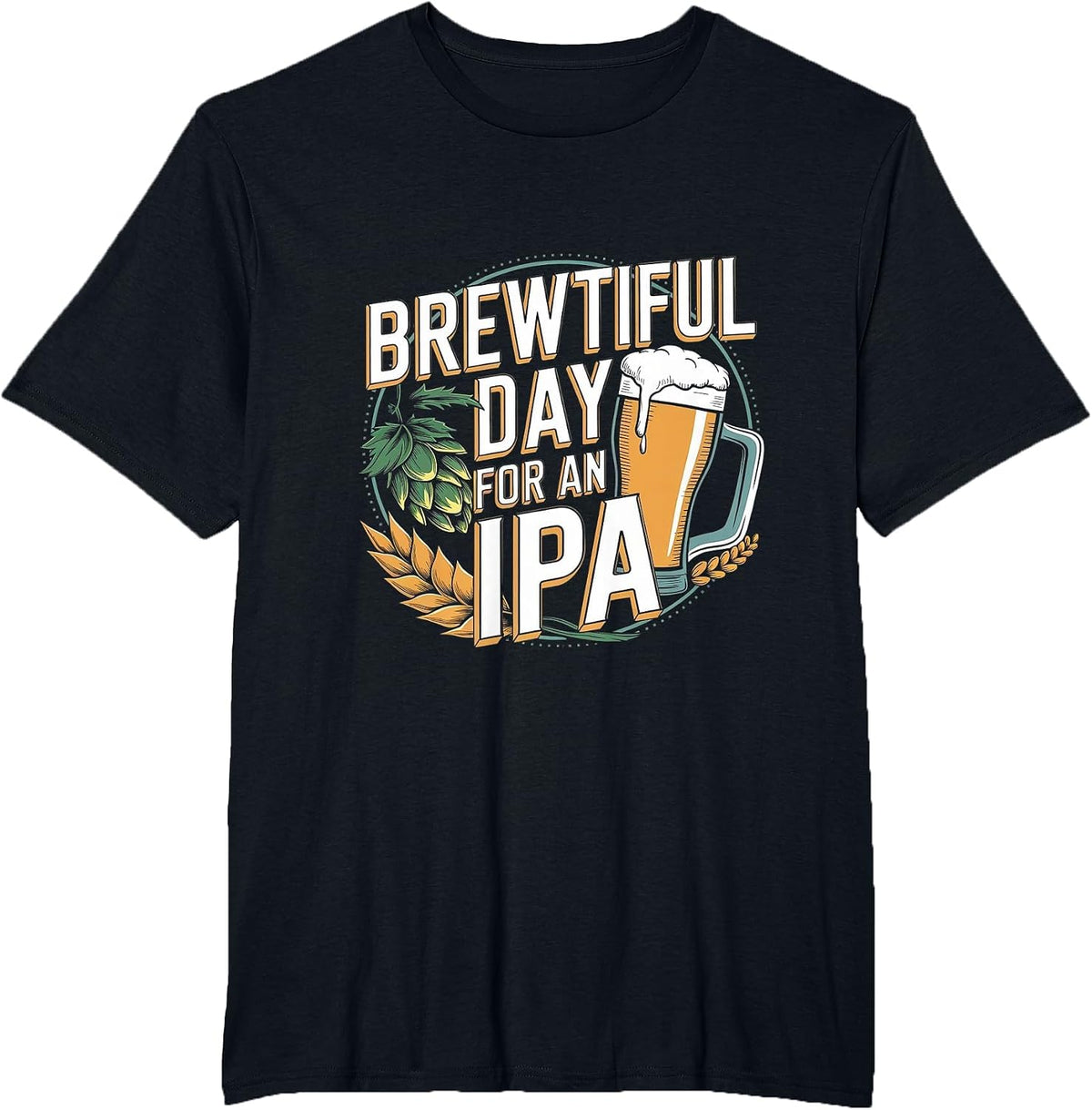 Brewtiful Day for an IPA - Funny IPA Beer Drinking T-Shirt - Black
