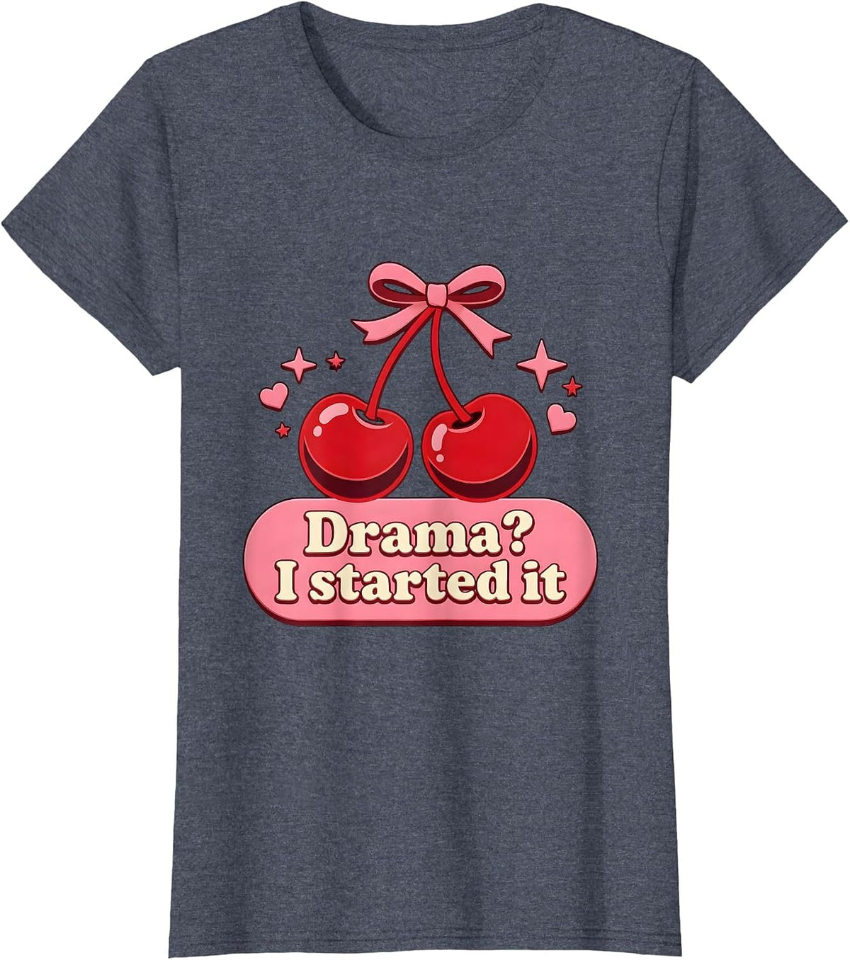 Women's Drama? I Started It Bold Humor Graphic Design T-Shirt - Heather Blue