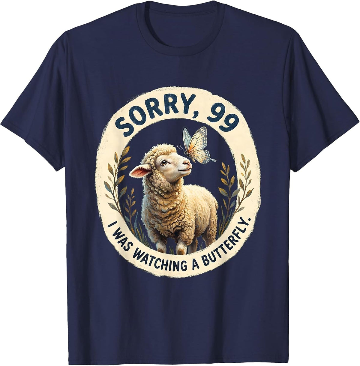 Men's Sorry, 99, I Was Watching A Butterfly Funny Christian Sheep T-Shirt - Navy Blue
