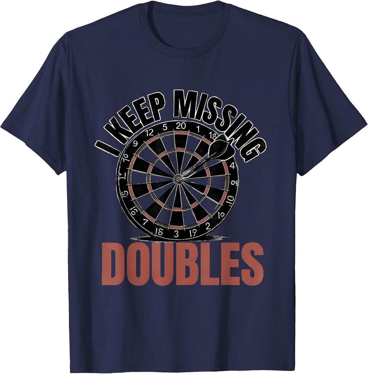 Men's I Keep Missing Doubles Funny Dart Player Beer League Humor T-Shirt - Navy Blue