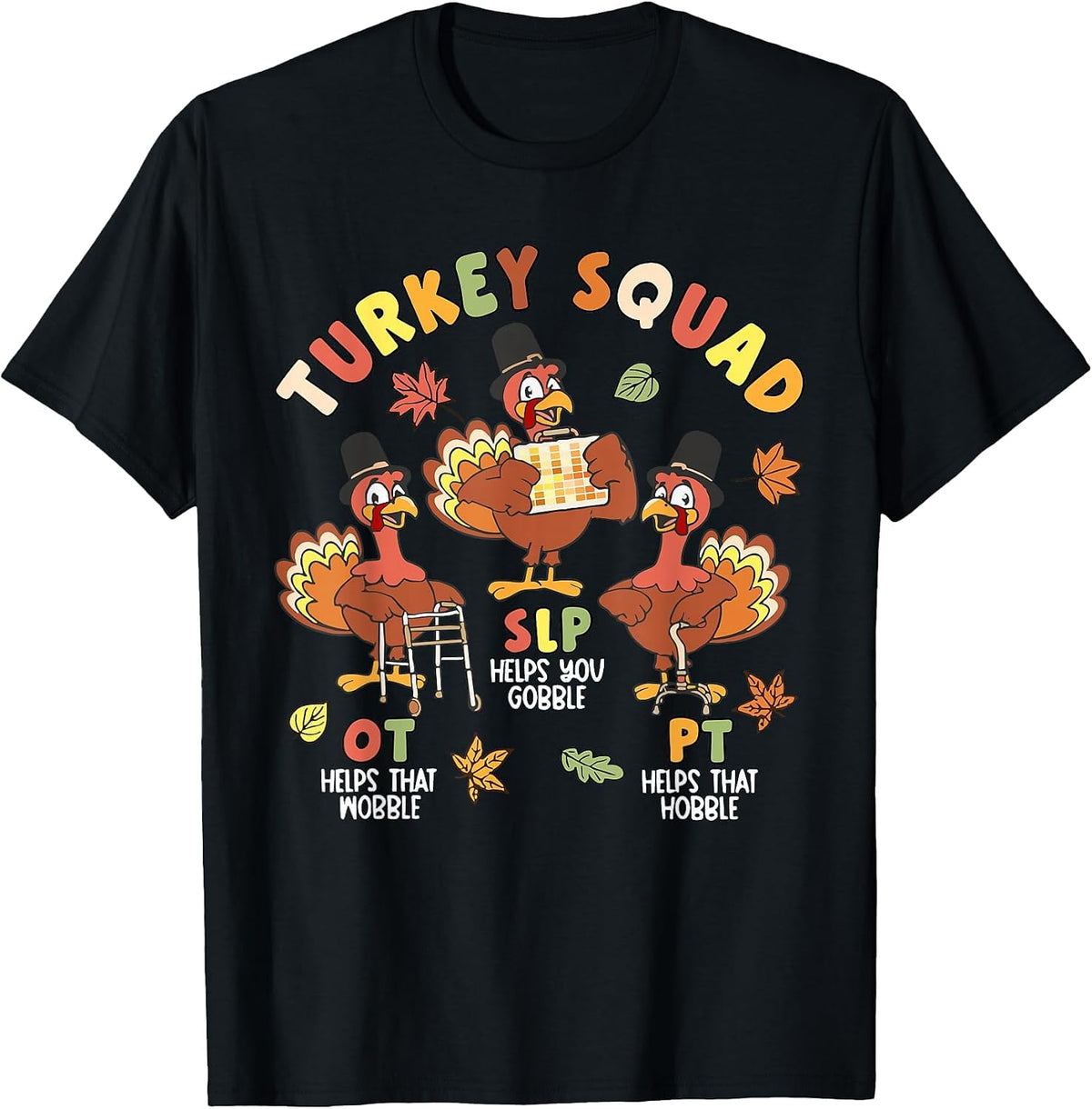 Physical Therapist Team Turkey Squad Thanksgiving SLP OT PT T-Shirt - Black