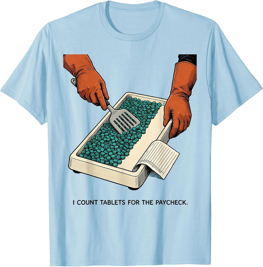 Men's I Count Tablets For The Paycheck Funny Pharmacy Tech Humor T-Shirt - Baby Blue