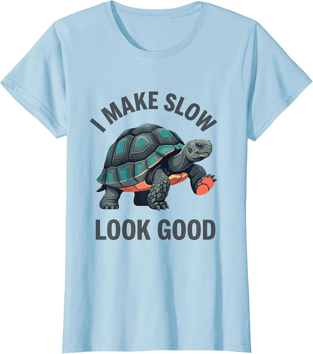 I Make Slow Look Good Funny Tortoise Lover Pet Owner Humor T-Shirt - Baby Blue