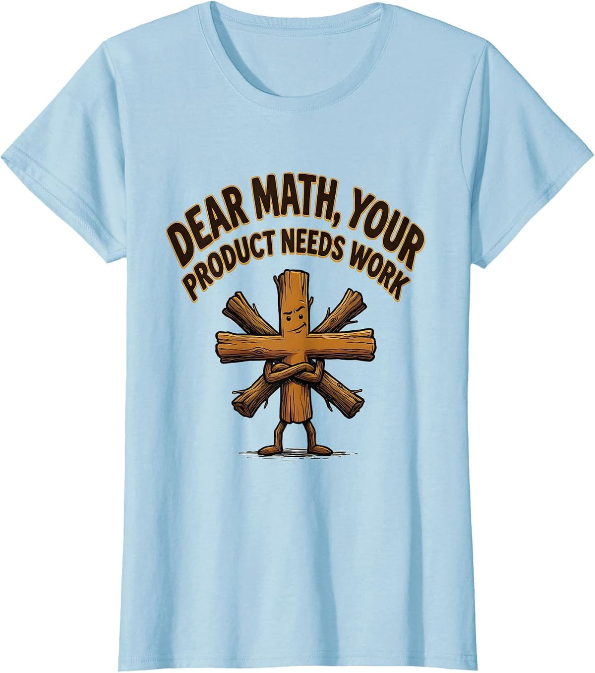 Women's Dear Math, Your Product Needs Work Funny Math Teacher T-Shirt - Baby Blue