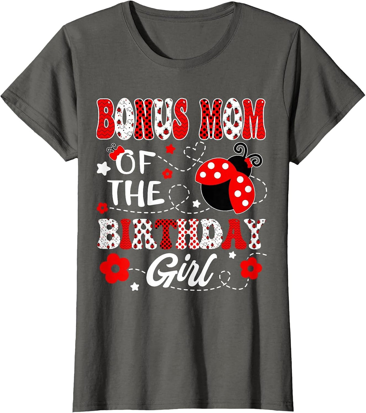 Bonus Mom of The Birthday Girl Lady Bug Birthday Party T-Shirt - Asphalt Grey